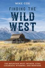 Finding the Wild West: The Mountain West af Mike Cox