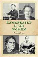 Remarkable Utah Women af Christy Karras