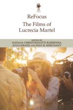 Refocus: the Films of Lucrecia Martel af BARRENHA NATALIA CH