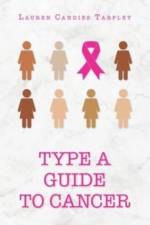 Type A Guide to Cancer af Lauren Candies Tarpley