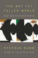 The Not Yet Fallen World af Stephen Dunn