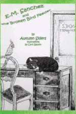 E.M. Sanchez and the Broken Bird Feeder af Autumn Siders