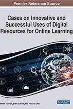 Cases on Innovative and Successful Uses of Digital Resources for Online Learning