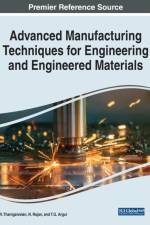 Advanced Manufacturing Techniques for Engineering and Engineered Materials