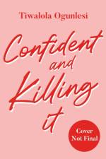 Confident and Killing It af Tiwalola Ogunlesi