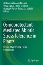 Osmoprotectant-Mediated Abiotic Stress Tolerance in Plants