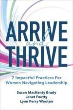 Arrive and Thrive: 7 Impactful Practices for Women Navigating Leadership af Susan Brady