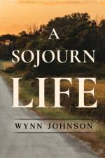 A Sojourn Life af Wynn Johnson