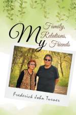 My Family, My Relations, My Friends af Frederick John Turner