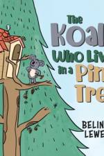 The Koala Who Lives in a Pine Tree af Belinda Lewell