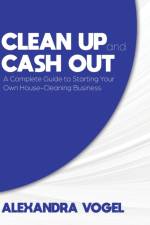 Clean Up and Cash Out af Alexandra Vogel