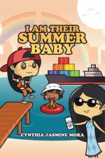 I Am Their Summer Baby af Cynthia Jasmine Mora