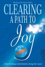 Clearing a Path to Joy af Roland W Kriewaldt