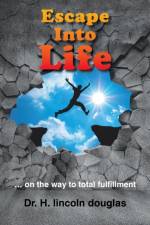 Escape into Life af Dr H Lincoln Douglas
