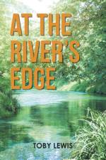 At the River's Edge af Toby Lewis