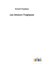 Les Amours Tragiques af Ernest Feydeau