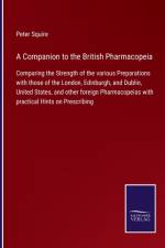 A Companion to the British Pharmacopeia af Peter Squire
