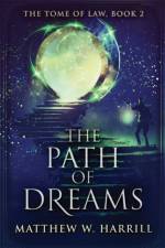 The Path of Dreams af Matthew W Harrill