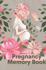 Mommy To Be Pregnancy Memory Book af Renae L Hill