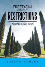 Freedom Without Restrictions af Saidah Varley