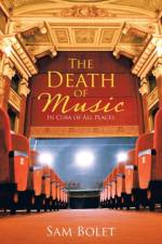 The Death of Music af Sam Bolet