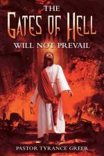 The Gates of Hell Will Not Prevail af Pastor Tyrance Greer