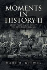Moments in History Ii af Mark R Brewer