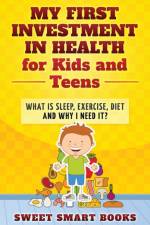 My First Investment in Health for Kids and Teens af Sweet Smart Books