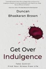 Get Over Indulgence af Duncan Bhaskaran Brown