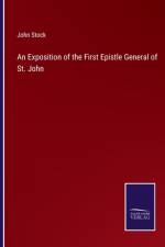 An Exposition of the First Epistle General of St. John af John Stock
