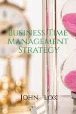 Business Time Management Strategy af John Lok