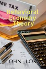 Behavioral Economy Theory 2 edition af John Lok