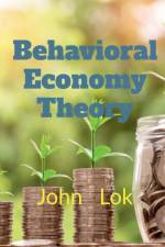 Behavioral Economy Theory Research af John Lok