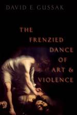 The Frenzied Dance of Art and Violence af David E. (Professor and Project Coordinator Gussak