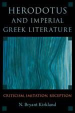 Herodotus and Imperial Greek Literature af N. Bryant (Assistant Professor of Classics Kirkland