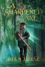 A SHARPENED AXE af Jill M. Beene