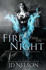 The Fire Within the Night af Jd Nelson