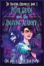 Peter Green and the Unliving Academy af Angelina A Allsop