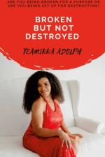 Broken But Not Destroyed af Teamikka Adolph