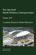 13th World Athletics Championships - Daegu 2011. Complete Results & Athlete Reference. af Simon Barclay