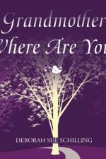 Grandmother Where Are You? af Deborah Sue Schilling