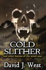 COLD SLITHER: AND OTHER HORRORS OF THE W af David J. West