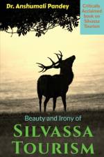 Beauty and Irony of Silvassa Tourism af Dr Anshumali Pandey