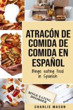 Atracon de comida de Comida En espanol/Binge eating food in Spanish af Mason Charlie Mason