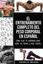 El entrenamiento completo del peso corporal En Espanol af Mason Charlie Mason