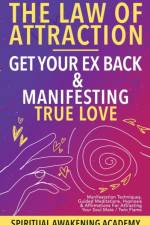 Law Of Attraction- Get Your Ex Back & Manifesting True Love af Spiritual Awakening Academy