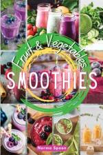 Fruit and Vegetables Smoothies af Norma Spoon