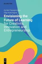 Envisioning the Future of Learning for Creativity, Innovation and Entrepreneurship af Olga Kokshagina