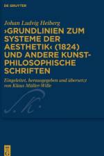 â€ºGrundlinien zum Systeme der Aesthetikâ€¹ (1824) und andere kunstphilosophische Schriften af Heiberg Johan Ludvig Heiberg