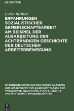Erfahrungen sozialistischer Gemeinschaftsarbeit am Beispiel der Ausarbeitung der achtbandigen Geschichte der deutschen Arbeiterbewegung af Berthold Lothar Berthold